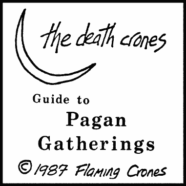 the death crones Guide to Pagan Gatherings copyright 1987, 1998 flaming crones